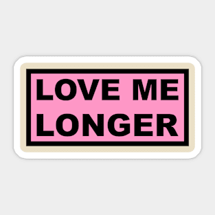 Love Me Longer (Pink And Black) Sticker